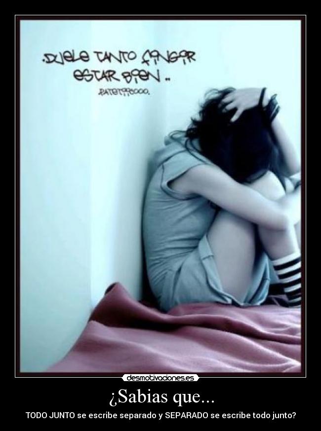 ¿Sabias que... - TODO JUNTO se escribe separado y SEPARADO se escribe todo junto?