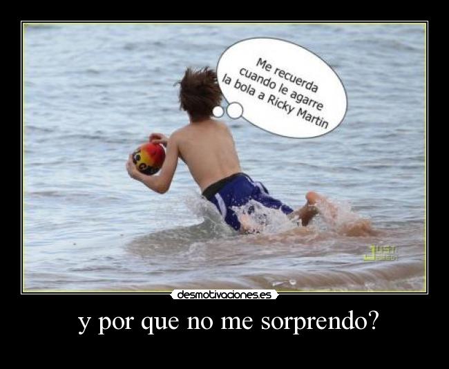 y por que no me sorprendo? -