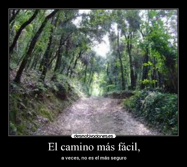 El camino más fácil, - a veces, no es el más seguro