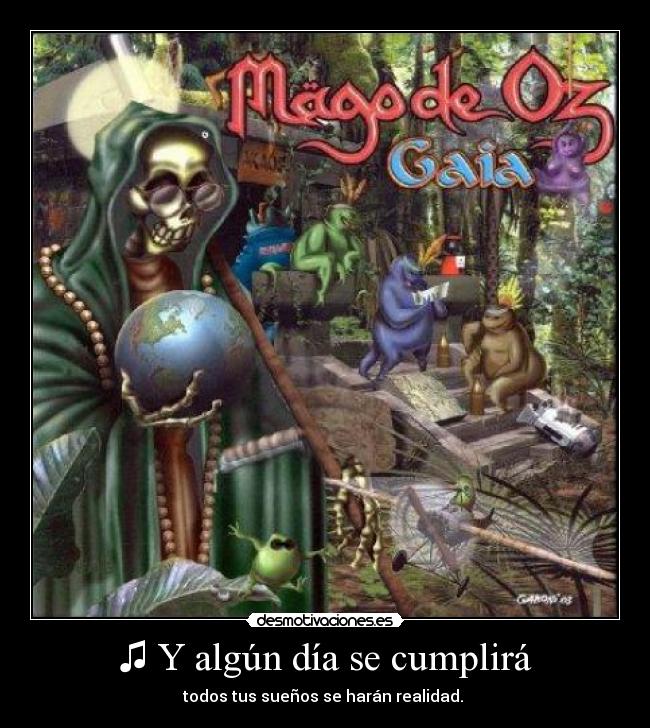 ♫ Y algún día se cumplirá -