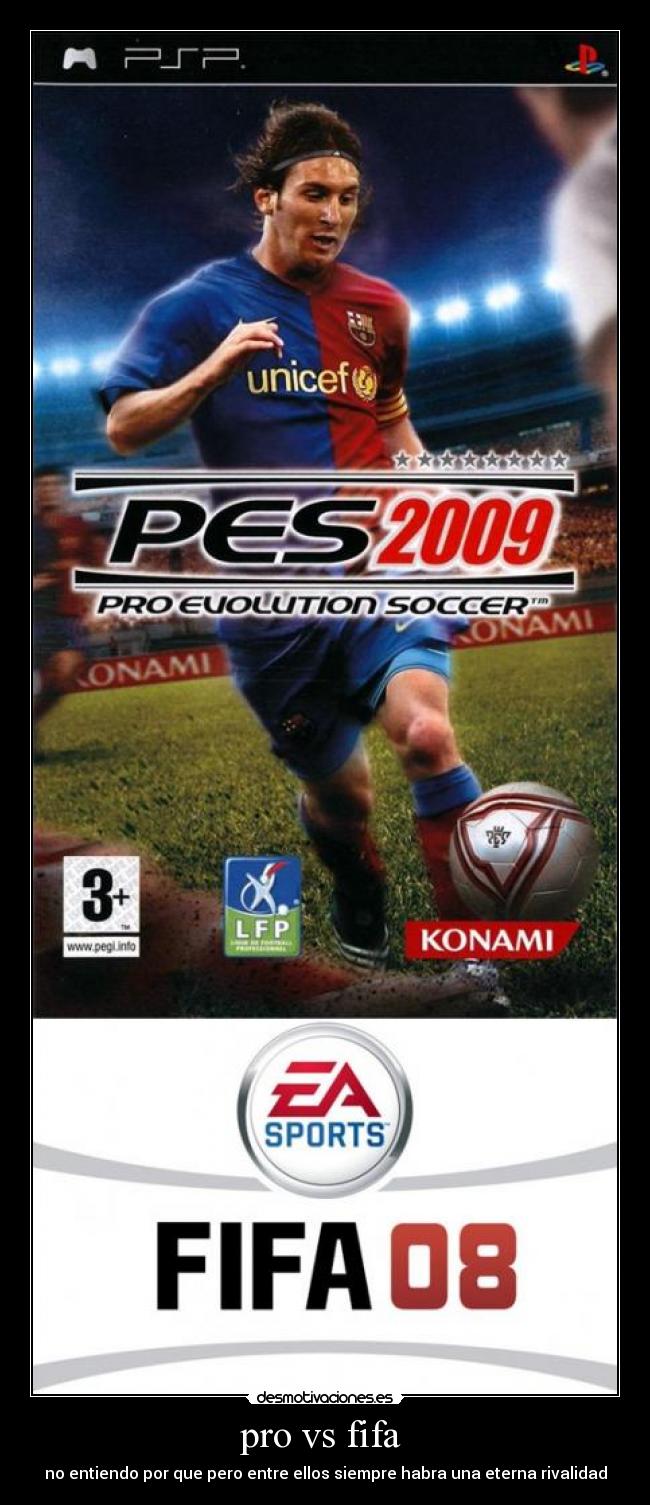 pro vs fifa  - no entiendo por que pero entre ellos siempre habra una eterna rivalidad