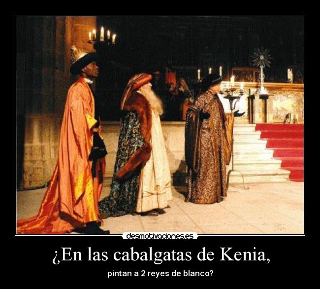 ¿En las cabalgatas de Kenia, - pintan a 2 reyes de blanco?