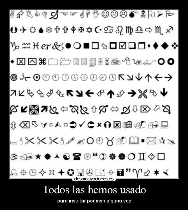 Todos las hemos usado - para insultar por msn alguna vez