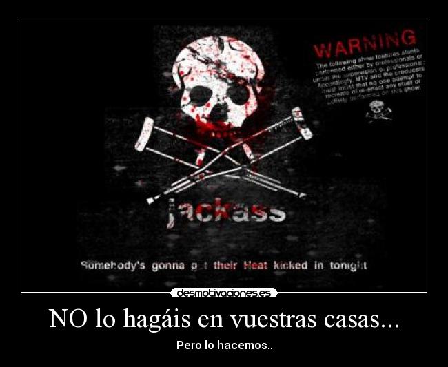 carteles jackass hagais casas accidentes desmotivaciones