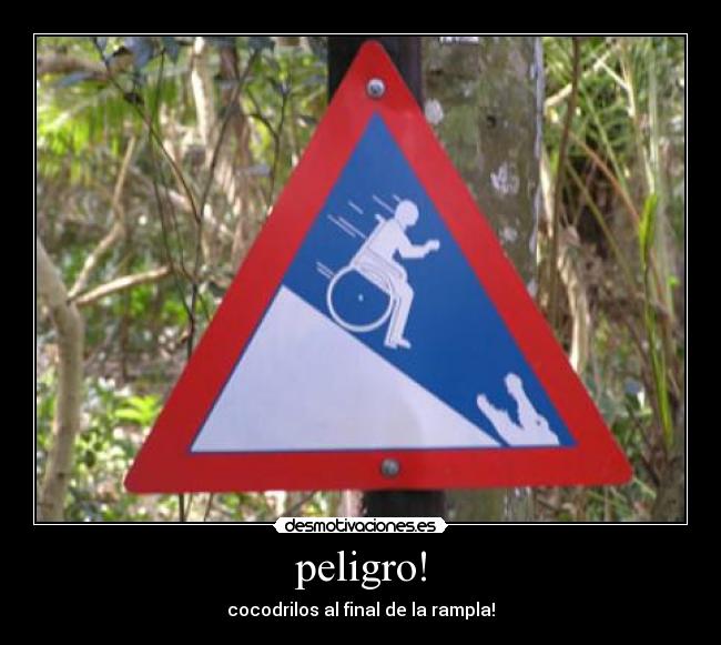 peligro! -