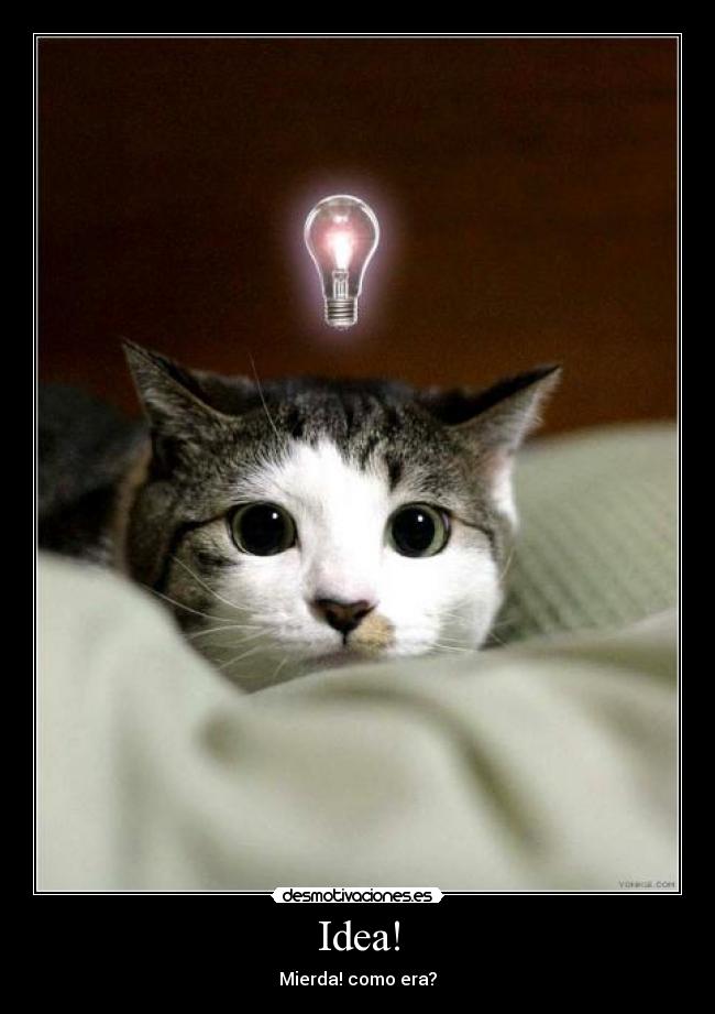 Idea! - Mierda! como era?