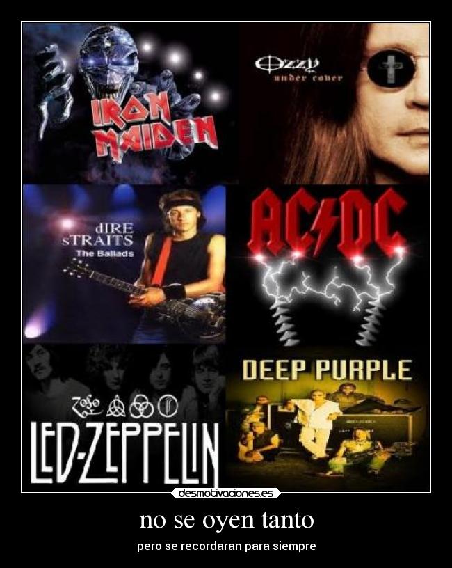 no se oyen tanto - pero se recordaran para siempre