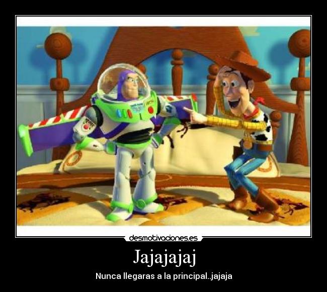 Jajajajaj - Nunca llegaras a la principal..jajaja