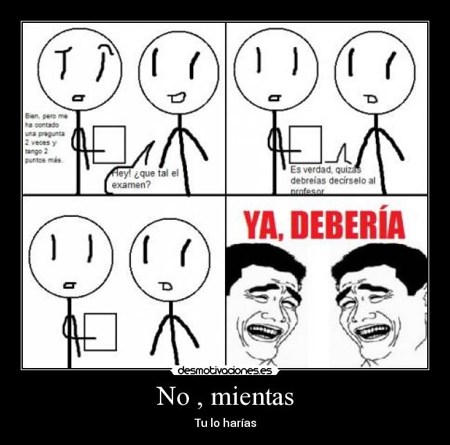 No , mientas -