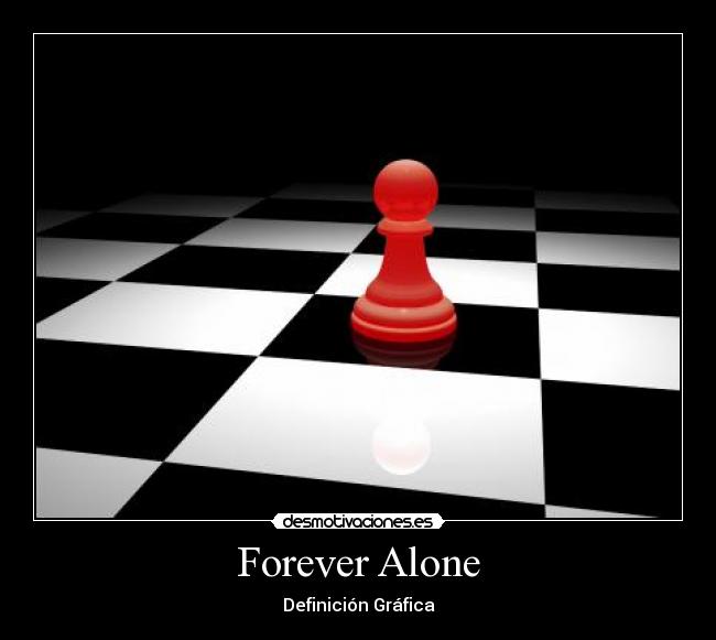 Forever Alone - 