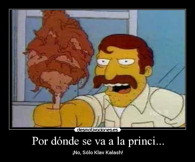 Por dónde se va a la princi... - ¡No, Sólo Klav Kalash!