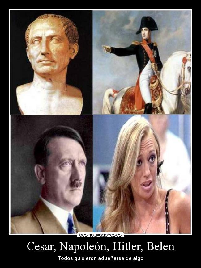 Cesar, Napoleón, Hitler, Belen - 