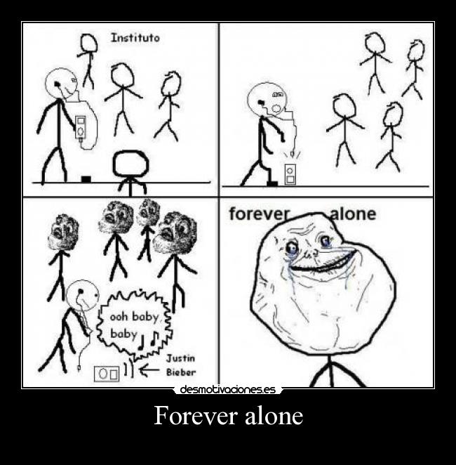 Forever alone -