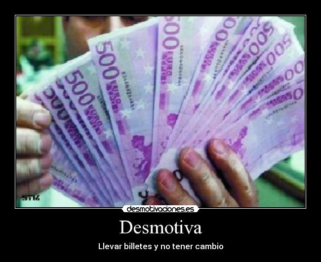 Desmotiva - Llevar billetes y no tener cambio