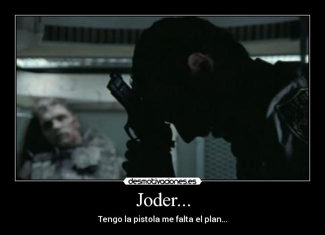 Joder... -