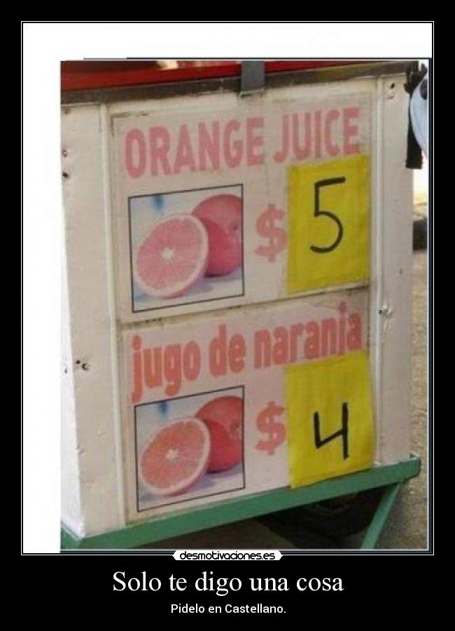 Solo te digo una cosa -