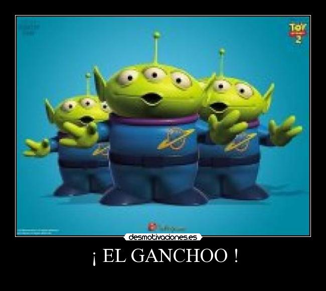 ¡ EL GANCHOO ! -