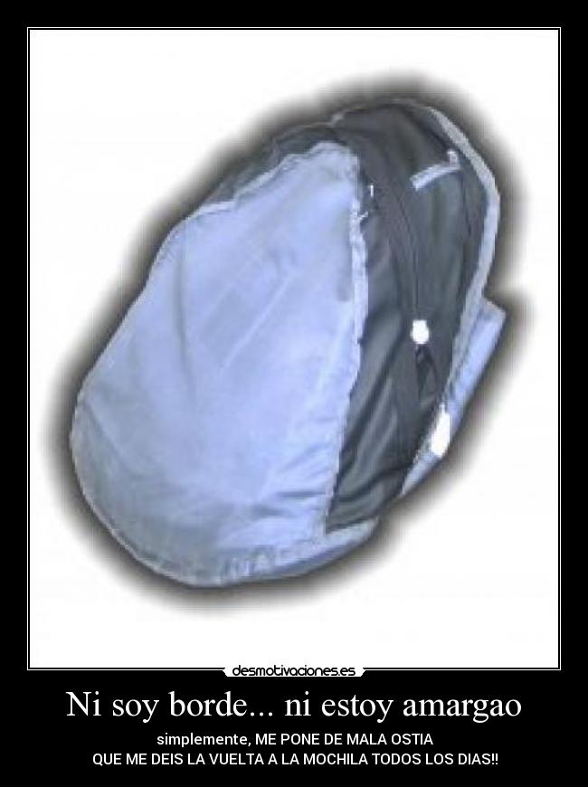 Ni soy borde... ni estoy amargao -