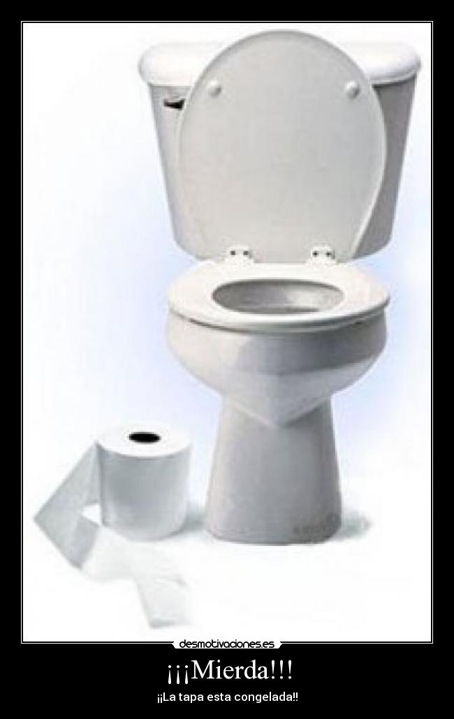 ¡¡¡Mierda!!! - ¡¡La tapa esta congelada!!