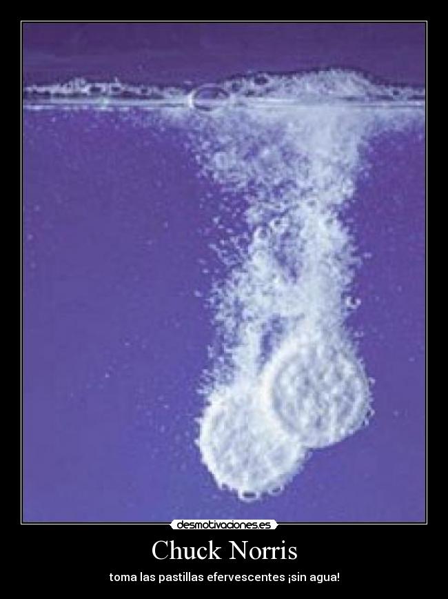 Chuck Norris - toma las pastillas efervescentes ¡sin agua!