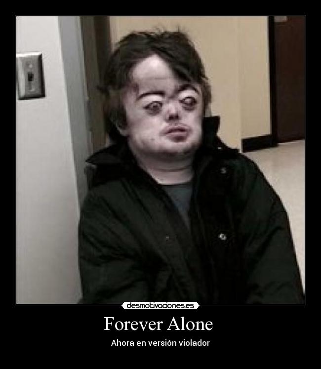 Forever Alone  - 