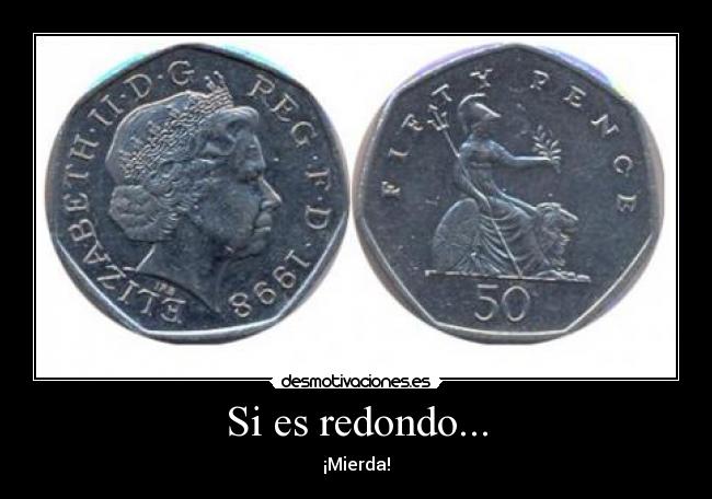 Si es redondo... -