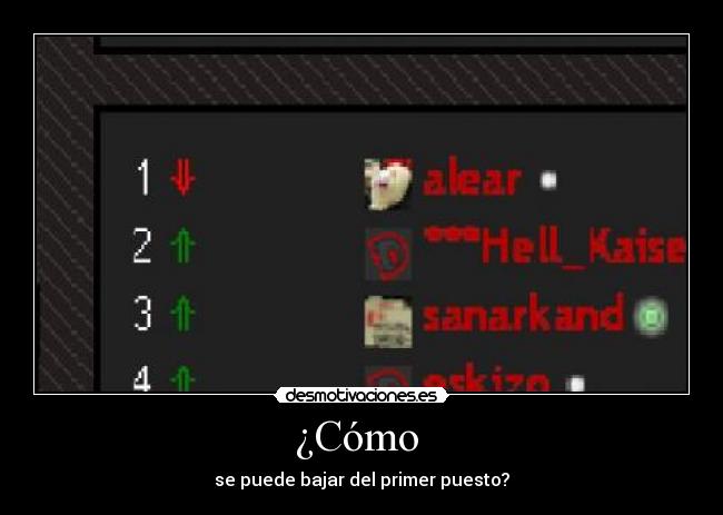 ¿Cómo - se puede bajar del primer puesto?