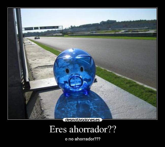 Eres ahorrador?? - o no ahorrador???