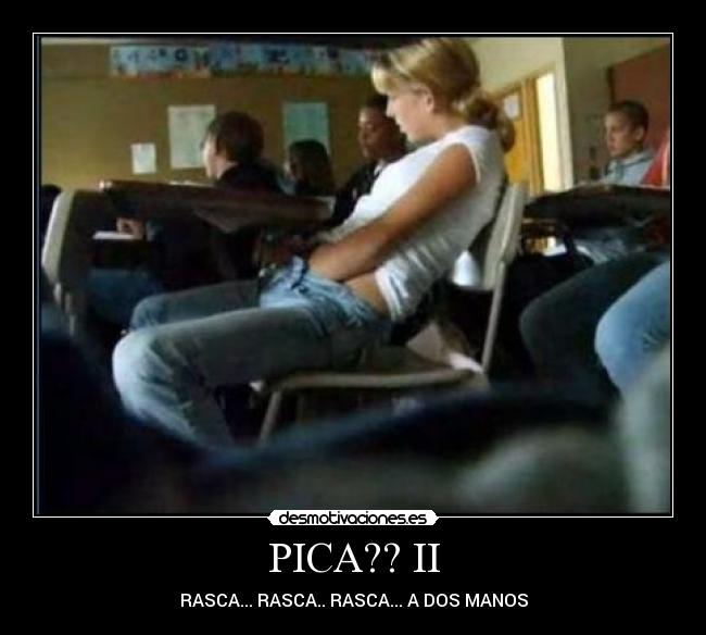 PICA?? II - RASCA... RASCA.. RASCA... A DOS MANOS