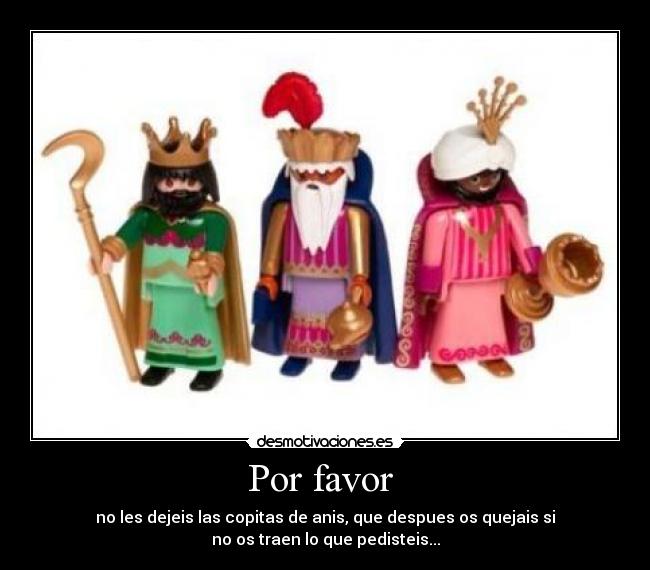 Por favor - no les dejeis las copitas de anis, que despues os quejais si
no os traen lo que pedisteis...