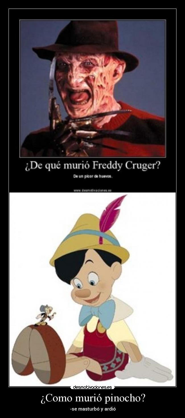 ¿Como murió pinocho? - -se masturbó y ardió