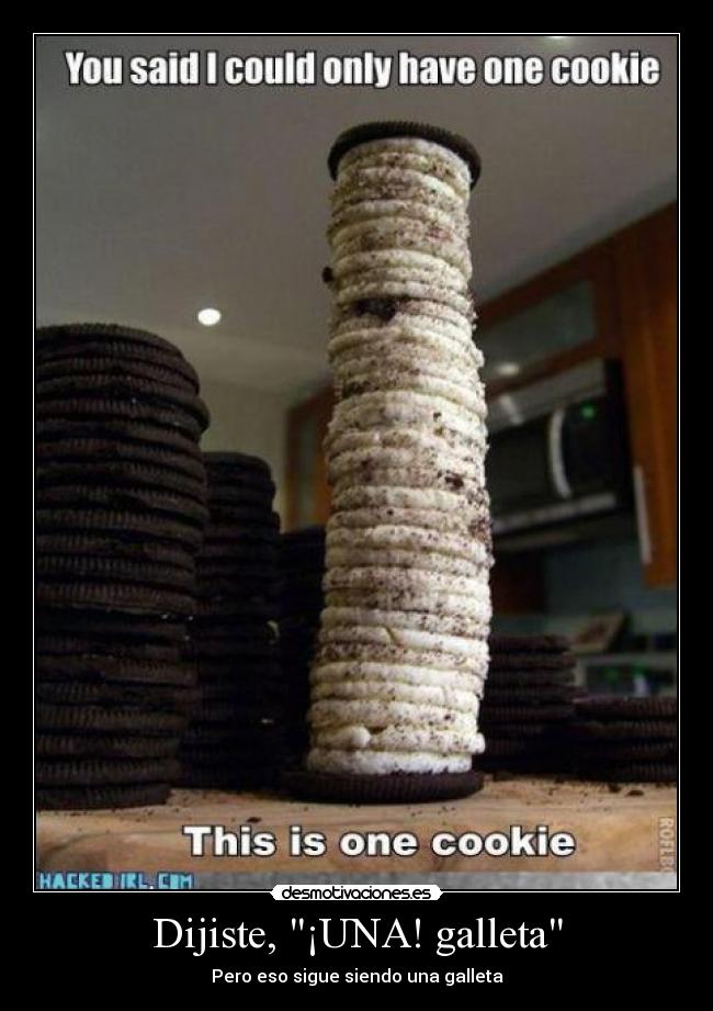 Dijiste, ¡UNA! galleta -