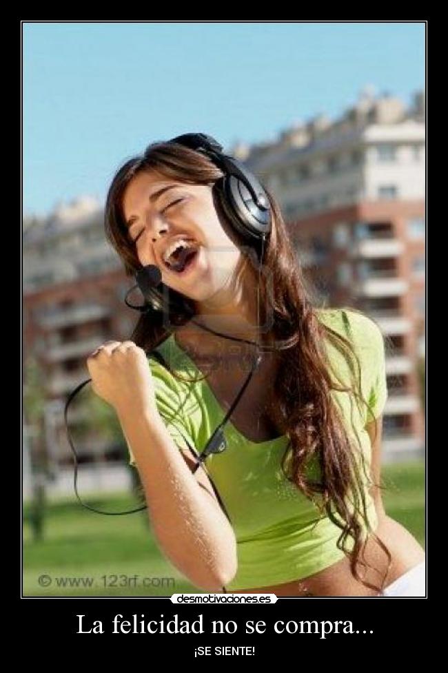 La felicidad no se compra... -
