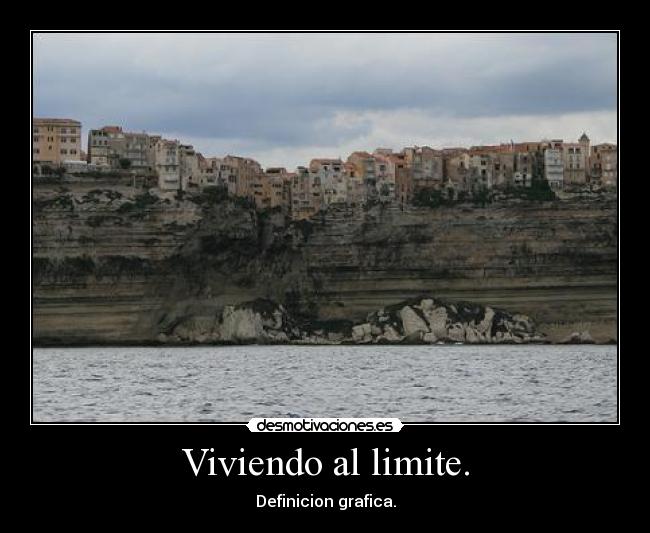 Viviendo al limite. -