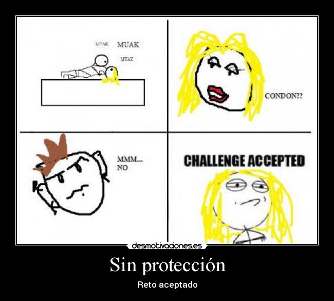 Sin protección - Reto aceptado