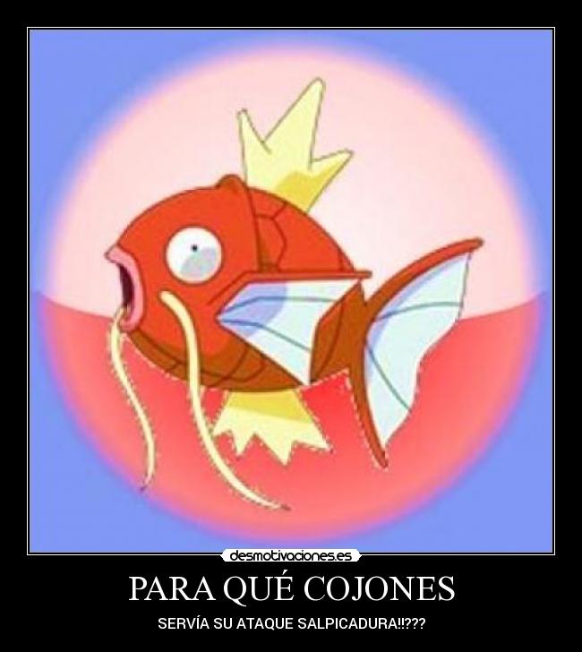 PARA QUÉ COJONES - SERVÍA SU ATAQUE SALPICADURA!!???