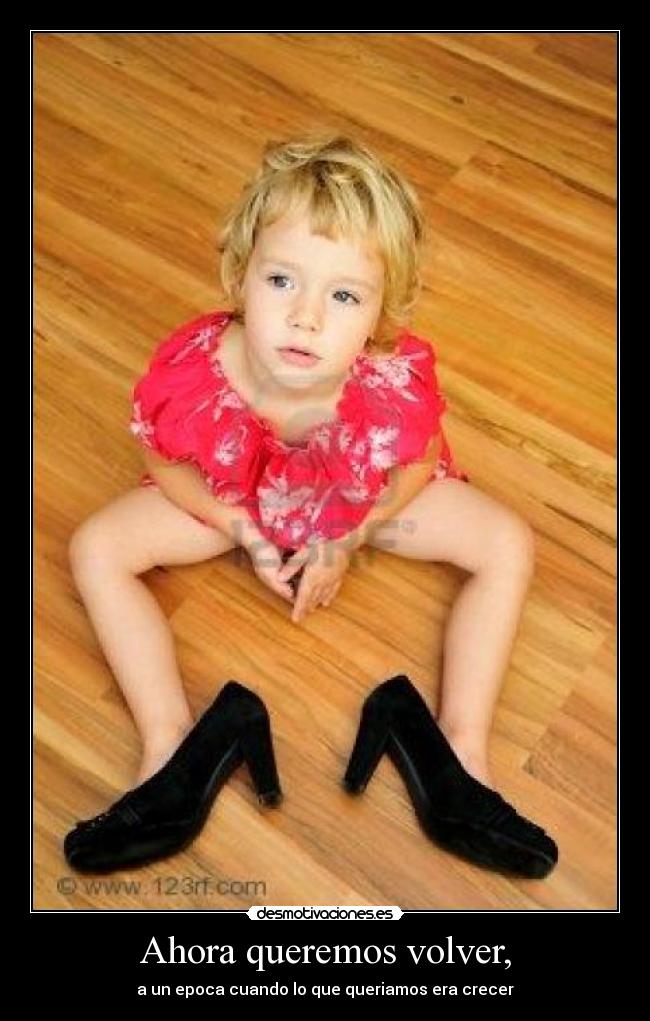 Ahora queremos volver, -