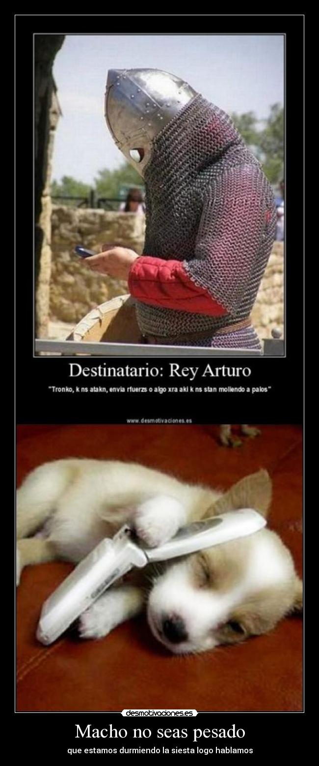 Macho no seas pesado -