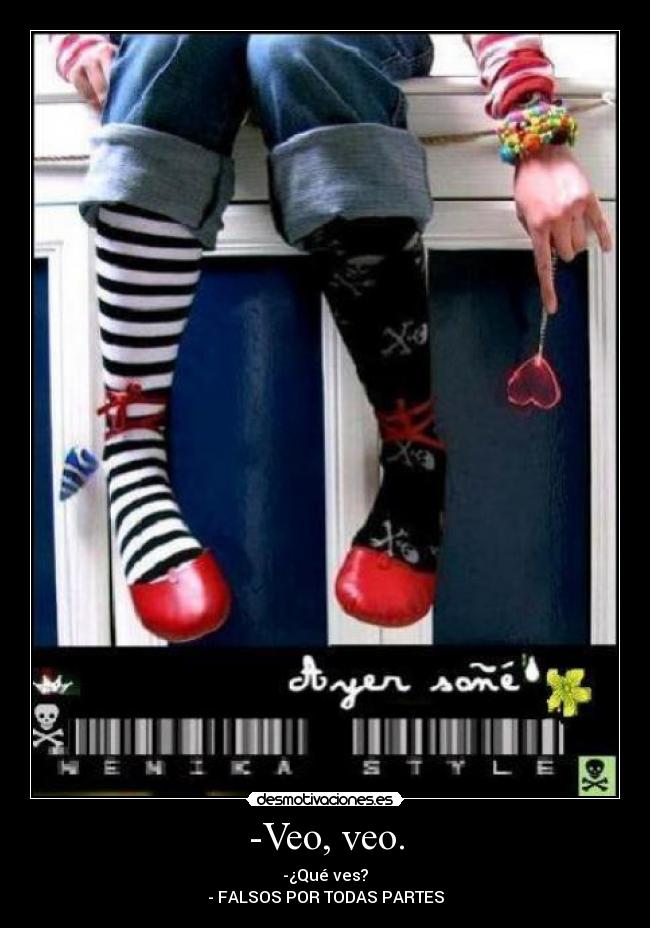 -Veo, veo. - -¿Qué ves?
- FALSOS POR TODAS PARTES