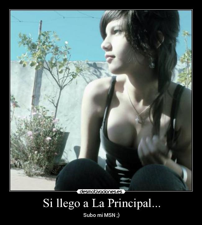 Si llego a La Principal... -