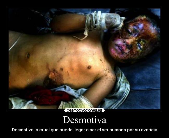 carteles desmotiva cruel que puede lelgar ser ser humano por avaricia desmotivaciones