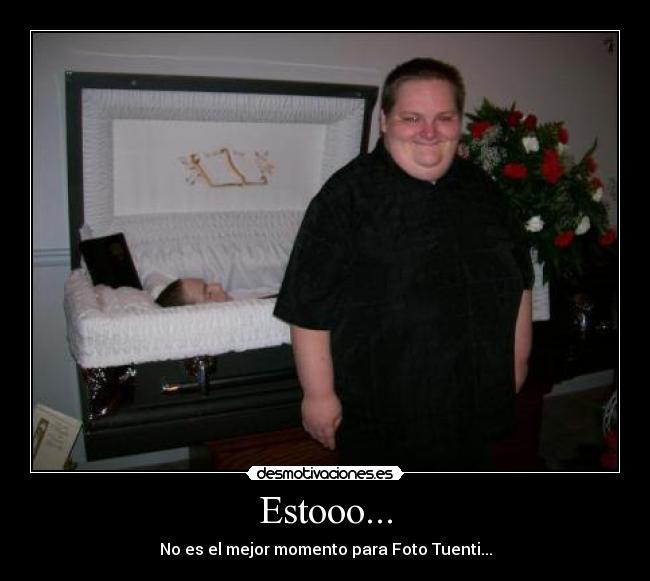 Estooo... - No es el mejor momento para Foto Tuenti...