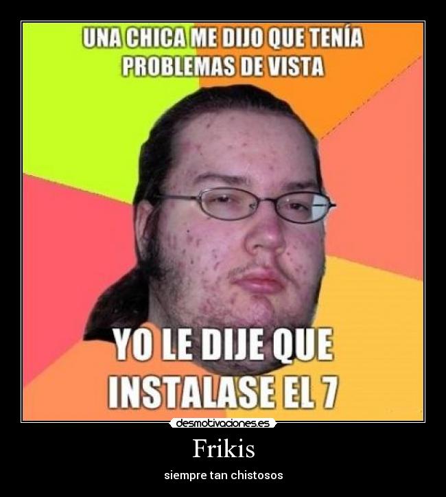 Frikis - siempre tan chistosos