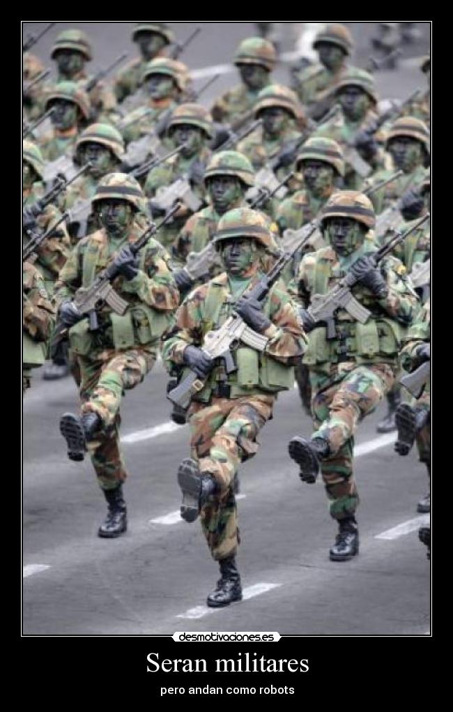 Seran militares - pero andan como robots
