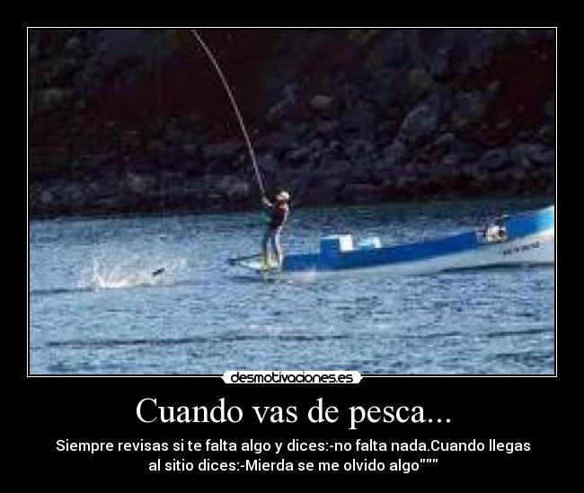 Cuando vas de pesca... -