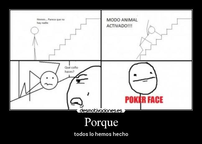 Porque - todos lo hemos hecho