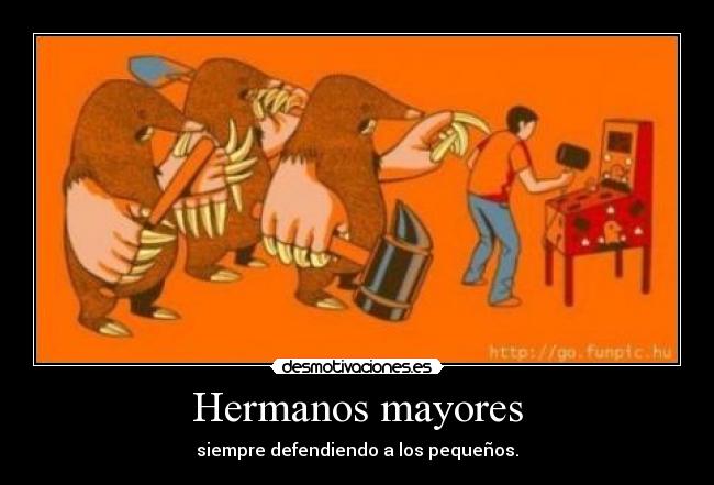 Hermanos mayores - siempre defendiendo a los pequeños.