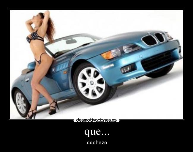 que... - cochazo