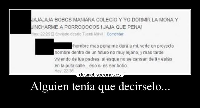 Alguien tenía que decírselo... -