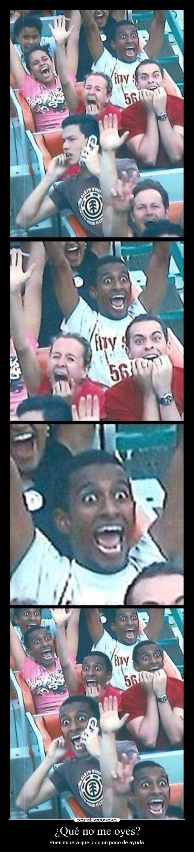 ¿Qué no me oyes? -